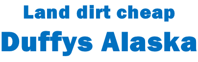 Land dirt cheap Duffys Alaska
